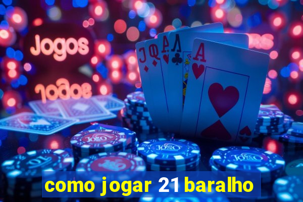 como jogar 21 baralho